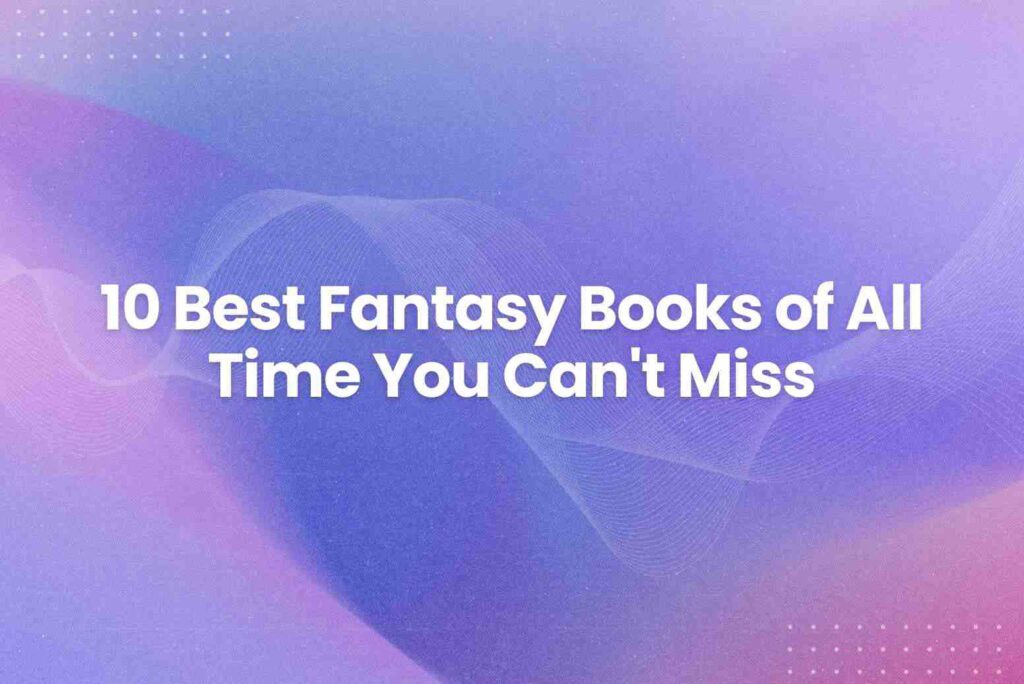 Best Fantasy Books Of All Time You Can T Miss Arvin