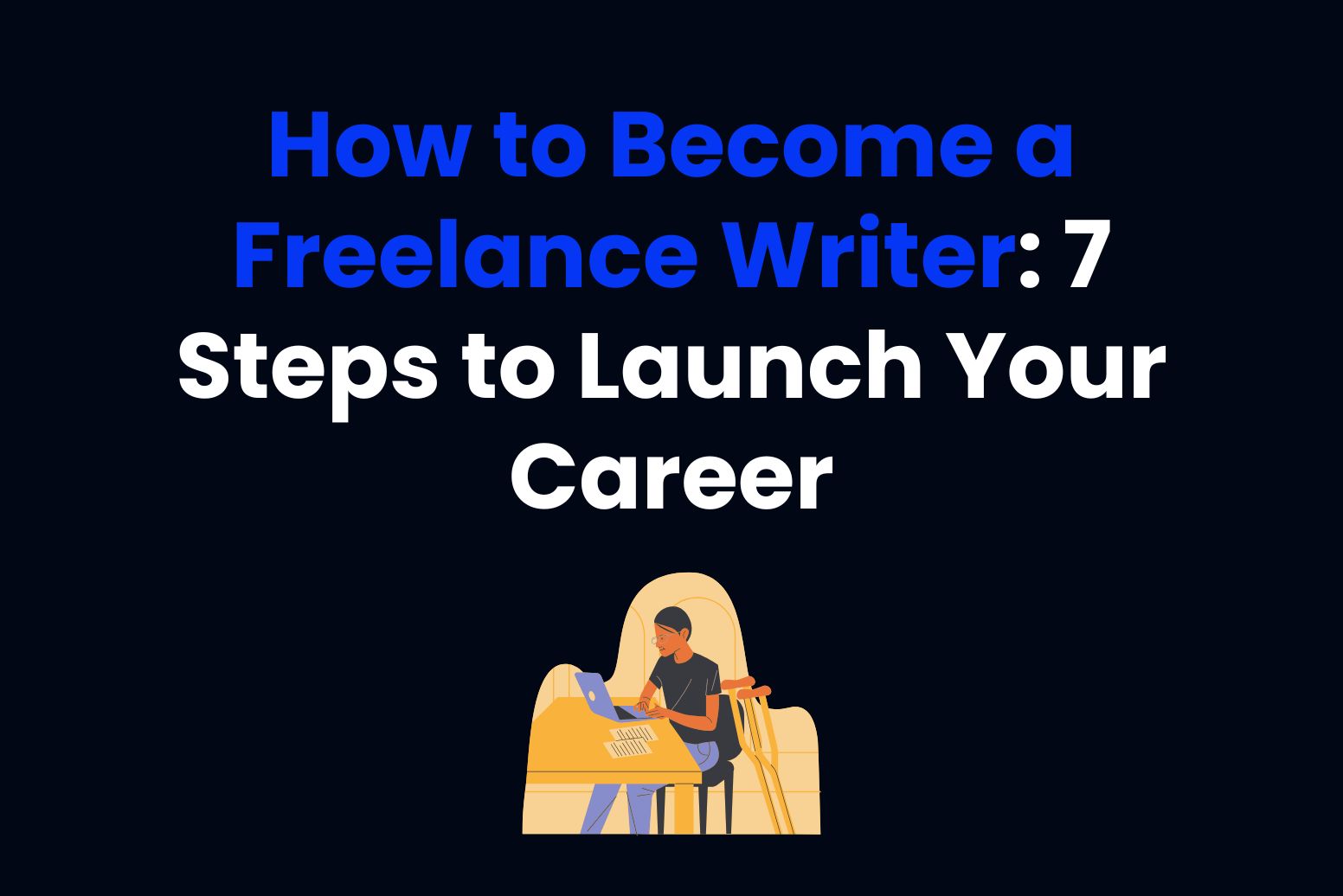 How To Become A Freelance Writer Steps To Launch Your Career Arvin