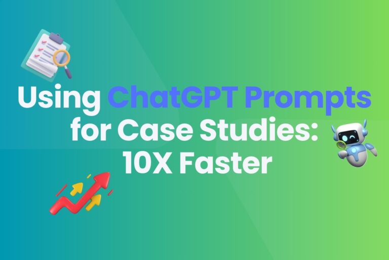 Using ChatGPT Prompts for Case Studies: 10X Faster