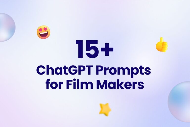 15+ ChatGPT prompts for film makers You Can’t Miss