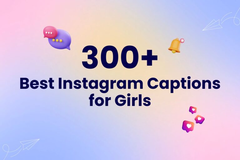 300+ Best, Cute, Classy Instagram Captions for Girls in 2024