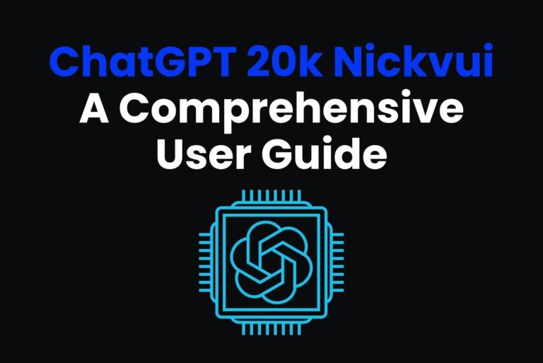 ChatGPT 20k Nickvui: A Comprehensive User Guide