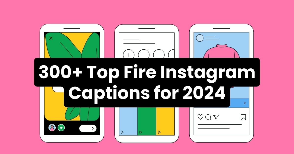 300+ Top Fire Instagram Captions for 2024 - Arvin