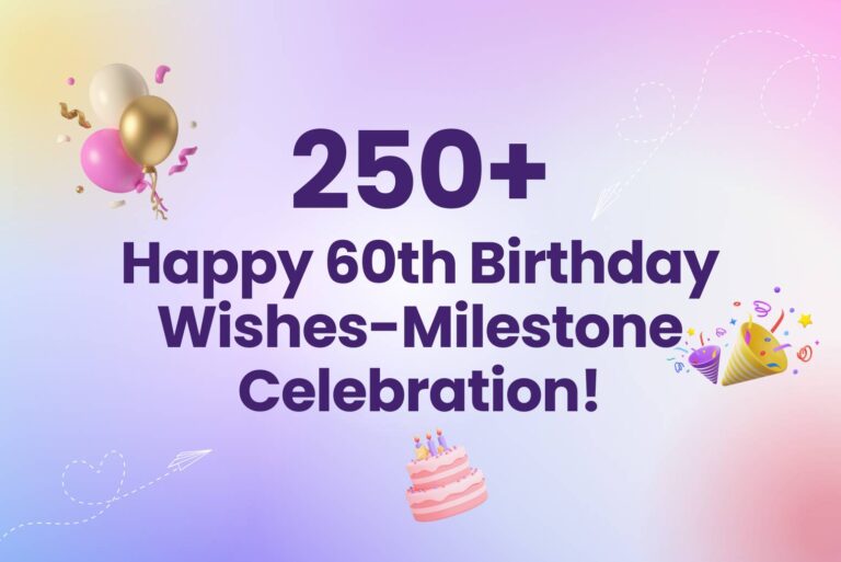 250+ Happy 60th Birthday Wishes-Milestone Celebration!