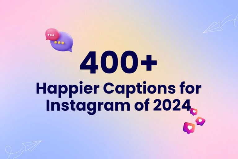 400+ Happier Captions for Instagram of 2024!