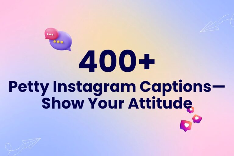 400+ Petty Instagram Captions—Show Your Attitude