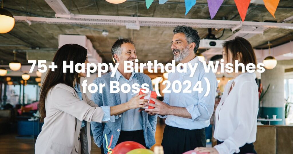 75+ Birthday Wishes for Boss (2024)