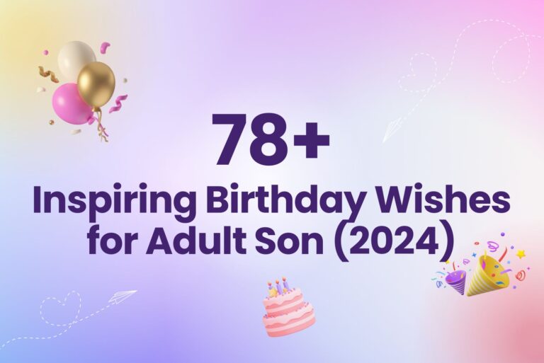 75+ Inspiring and Heartfelt Birthday Wishes for Adult Son (2024)