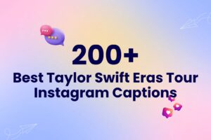 200+ Best Taylor Swift Eras Tour Instagram Captions and Quotes - Arvin