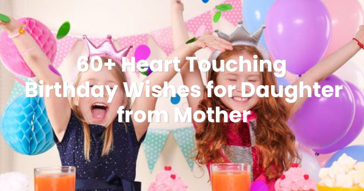 Heart Touching Birthday Wishes for Daughter from Mother