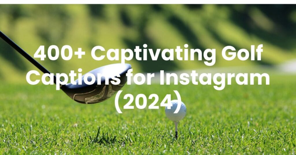 Golf Captions for Instagram (2024)