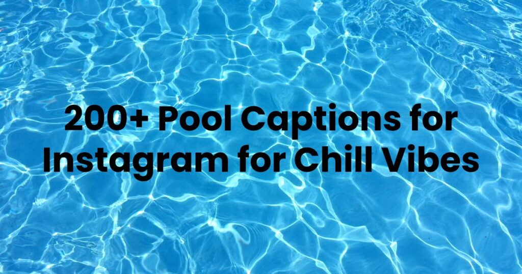 Pool Captions for Instagram for Chill Vibes