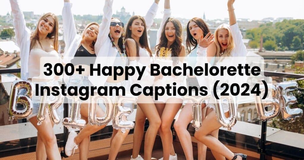 bachelorette instagram captions