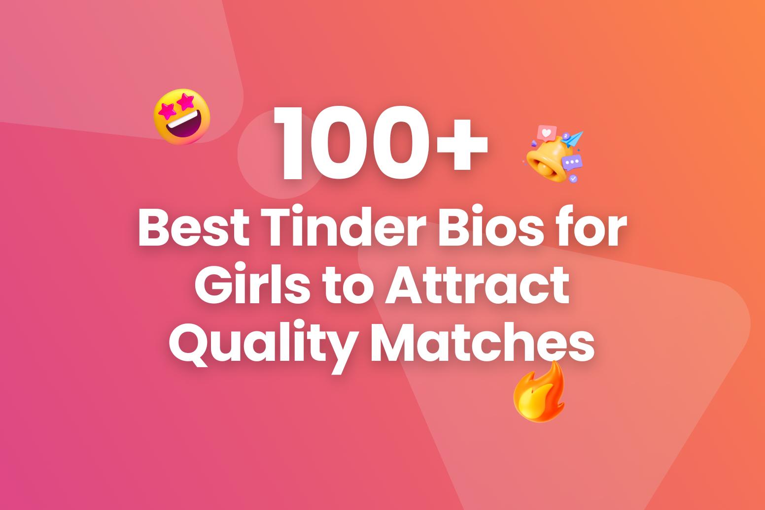 100+ Best Tinder Bios for Girls to Attract Quality Matches - Arvin