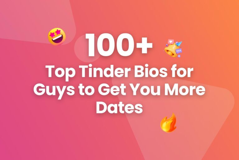 100+ Top Tinder Bios for Guys to Get You More Dates
