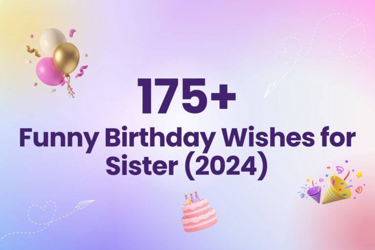 175+ Best Funny Birthday Wishes for Sister to Commemorate