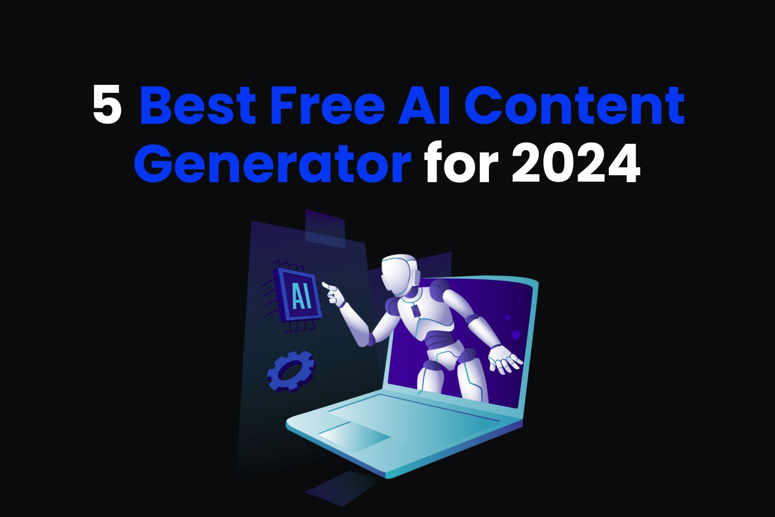 5 Best Free AI Content Generator for 2024