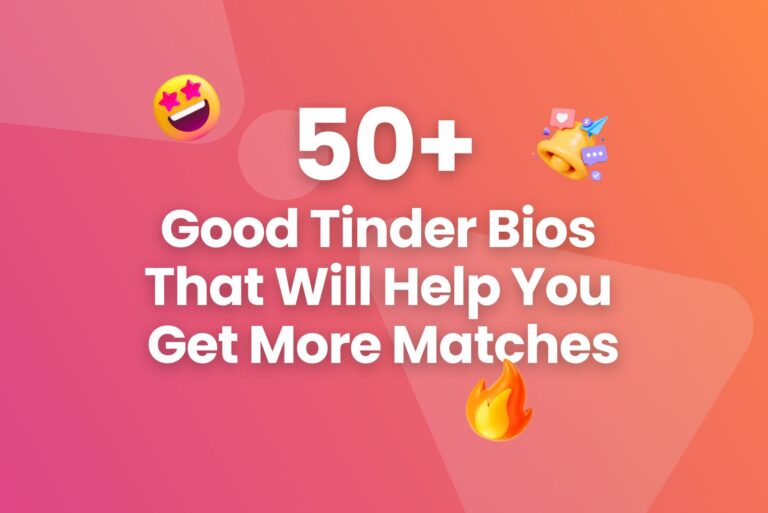 50+ Good Tinder Bios That Will Give You Maximum Matches