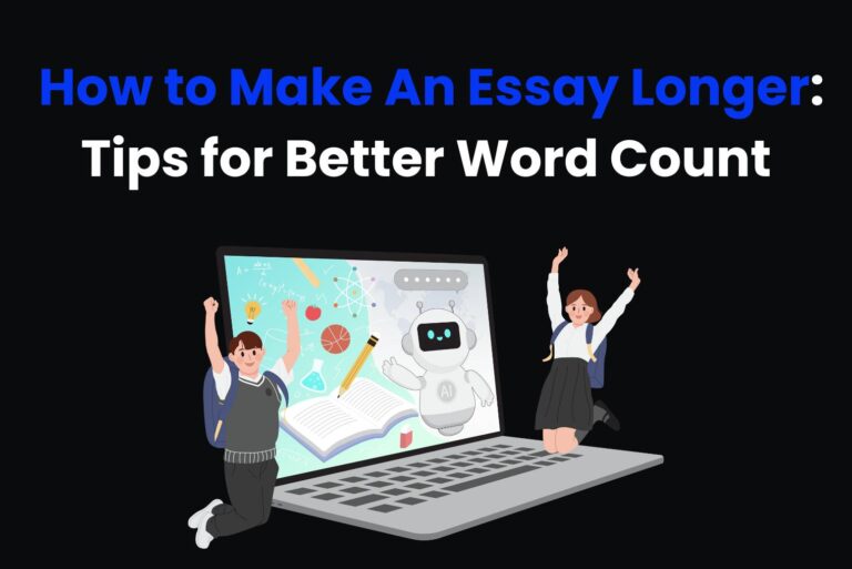How to Make An Essay Longer: 7 Tips for Better Word Count