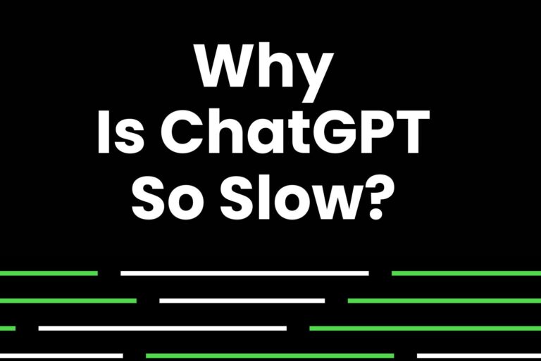Why Is ChatGPT So Slow? Tips To Make It Faster