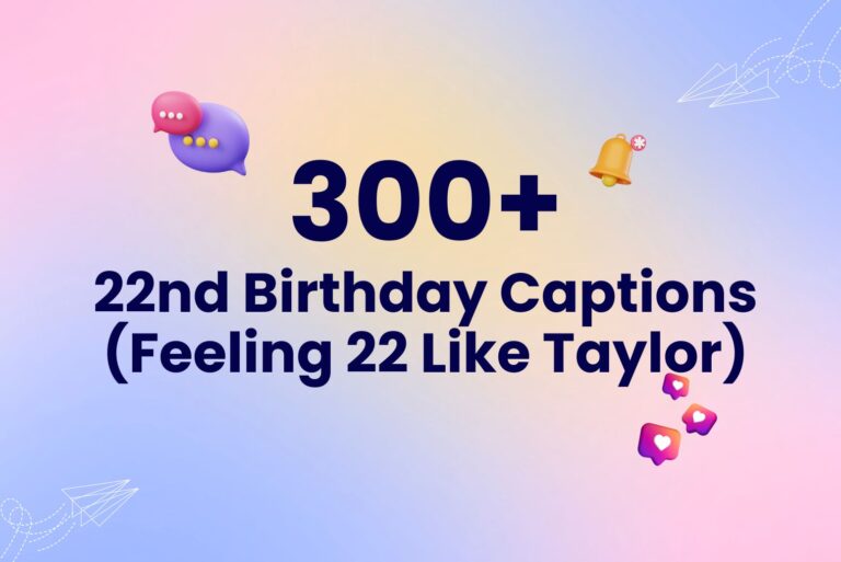Feeling 22 Like Taylor: Top 300+ 22nd Birthday Captions