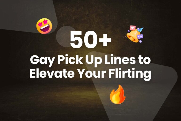 50+ Gay Pick Up Lines to Elevate Your Flirting