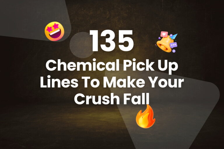 135 Chemical Pick Up Lines To Make Your Crush Fall