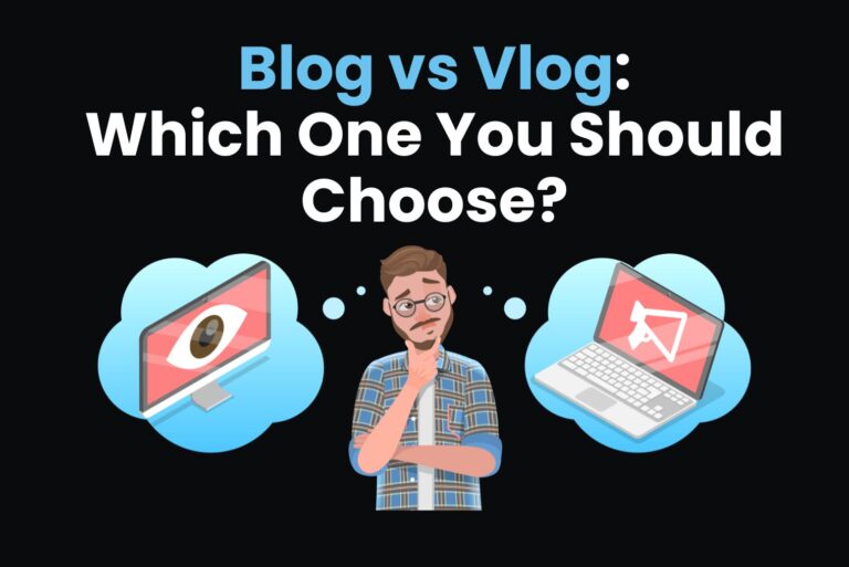 Blog vs Vlog: Which One You Should Choose?