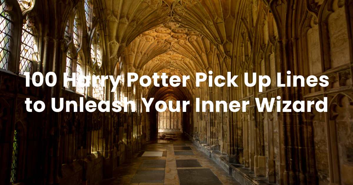 100 Harry Potter Pick Up Lines to Unleash Your Inner Wizard Arvin