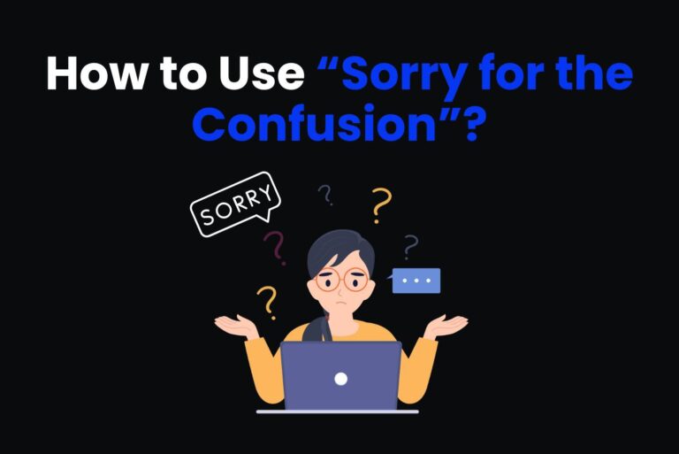 How to Use “Sorry for the Confusion”?