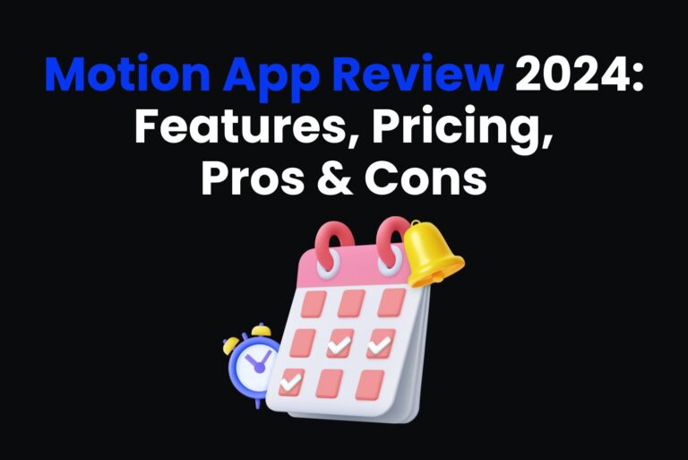 Motion App Review 2024: Features, Pricing, Pros & Cons