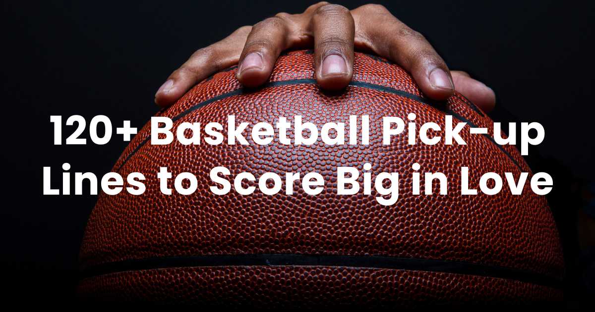 120+ Basketball Pickup Lines to Score Big in Love Arvin