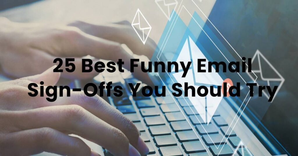 25 Best Funny Email Sign-Offs You Should Try - Arvin