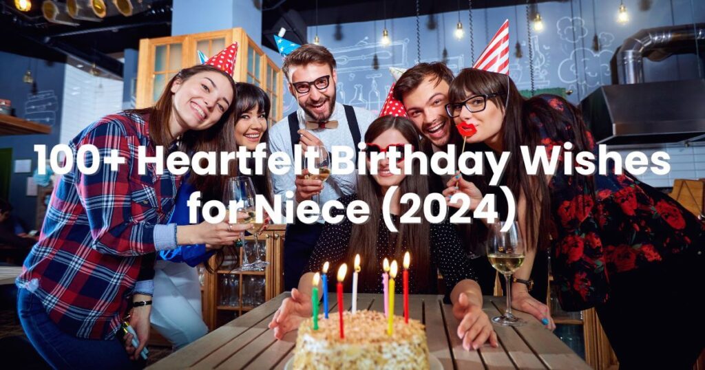 100+ Heartfelt Birthday Wishes for your Niece (2024)