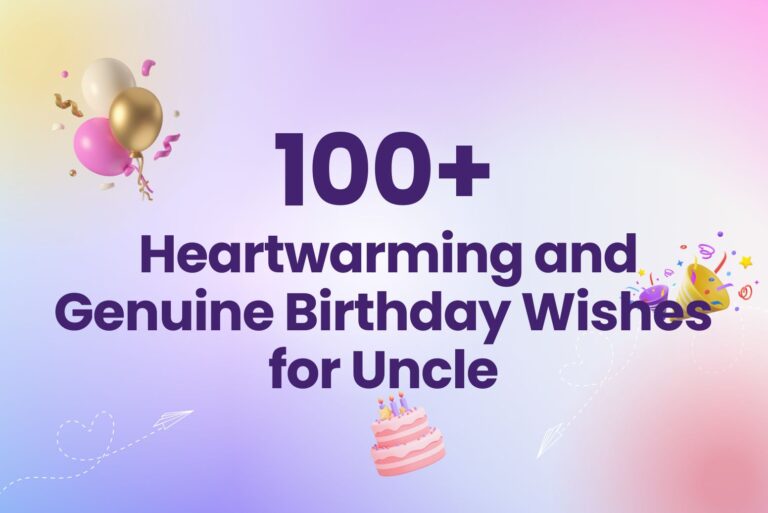 100+ Heartwarming and Genuine Birthday Wishes for Uncle