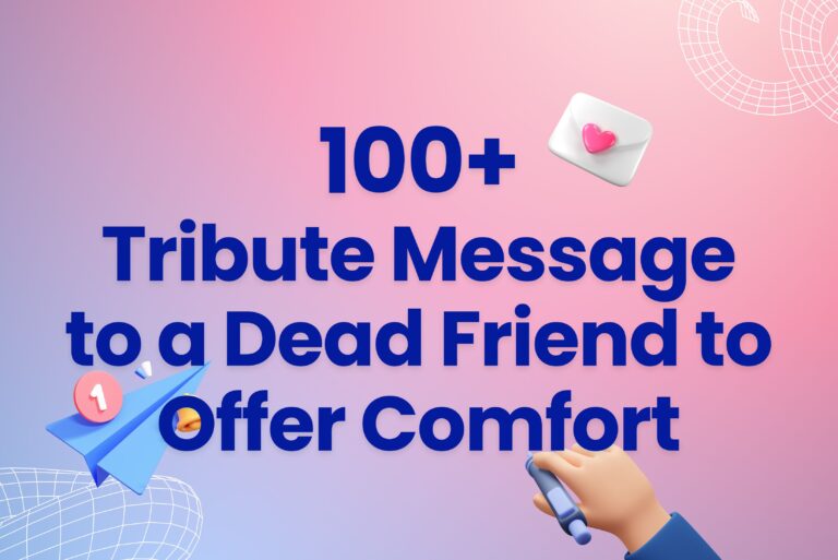 100+ Tribute Message to a Dead Friend to Offer Comfort