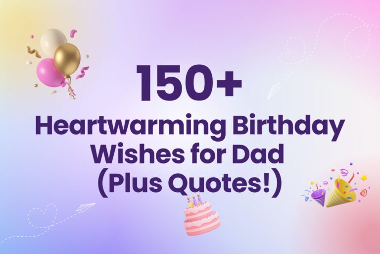 150+ Heartwarming Birthday Wishes for Dad (Plus Quotes!)