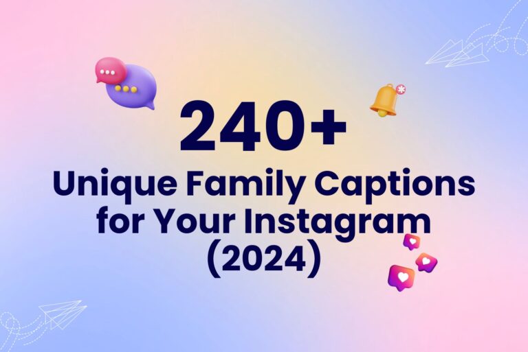 240+ Unique Family Captions for Your Instagram (2024)