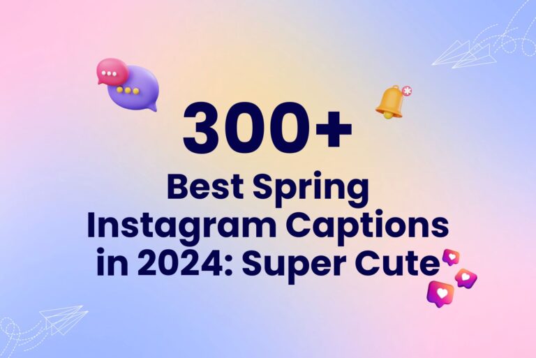 300+ Best Spring Instagram Captions in 2024: Super Cute