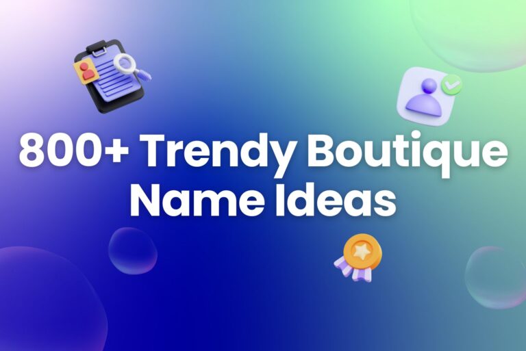 800+ Unique and Trendy Boutique Name Ideas for Your Business