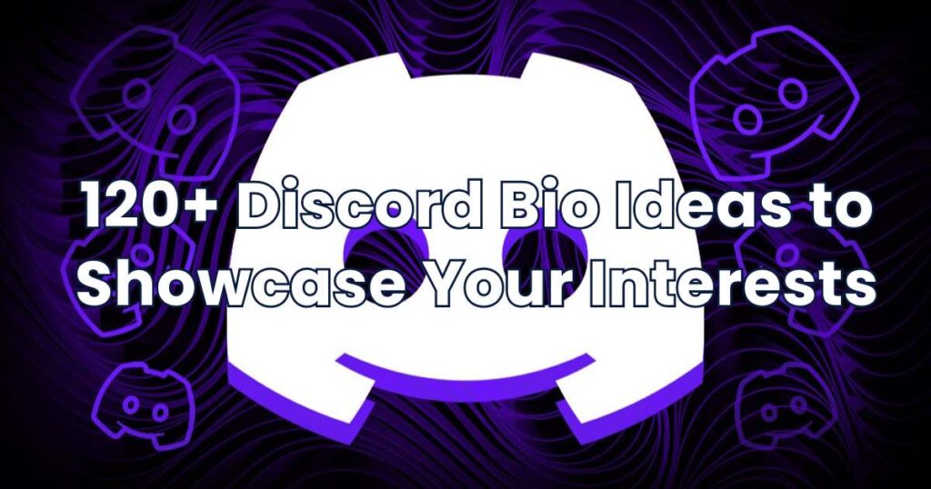 120+ Discord Bio Ideas to Showcase Your Interests