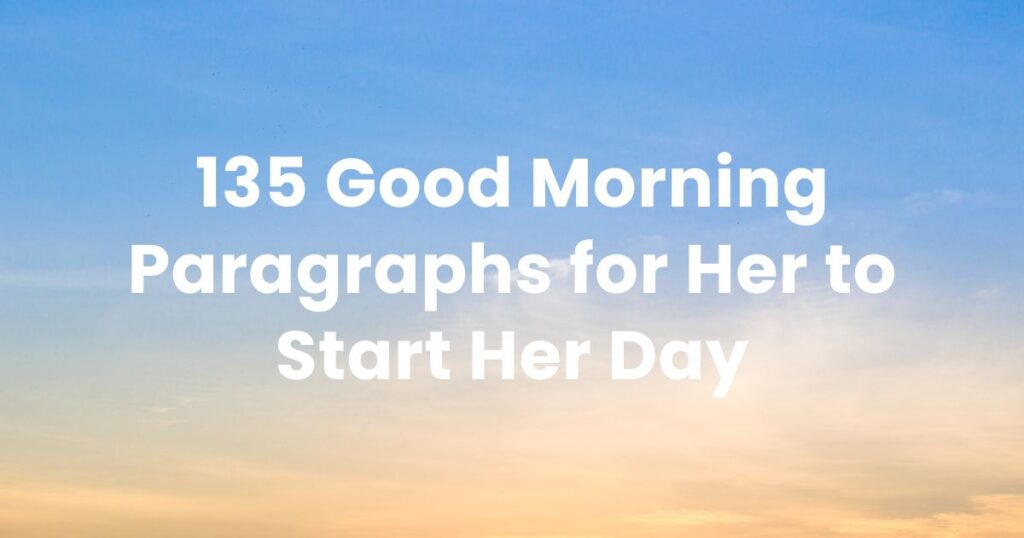 135 Good Morning Paragraphs for Her to Start Her Day