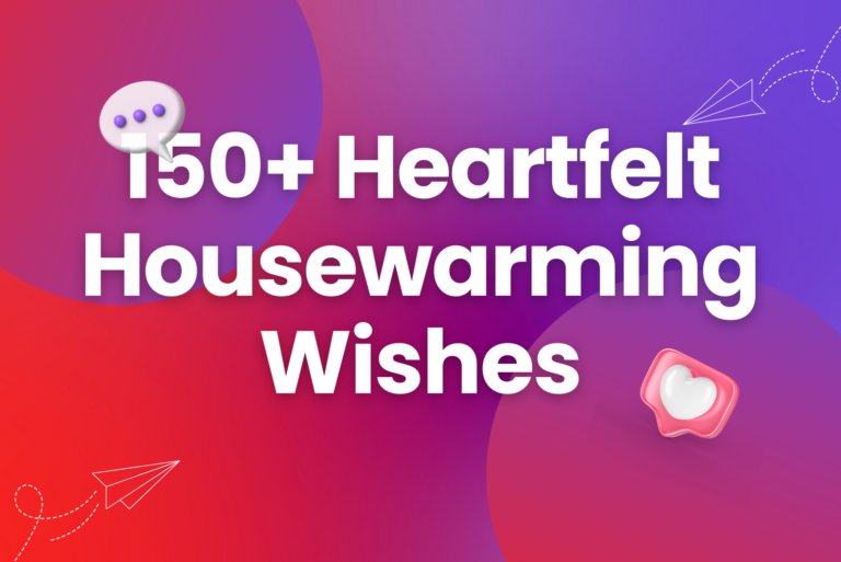 150+ Heartfelt and Joyful Housewarming Wishes