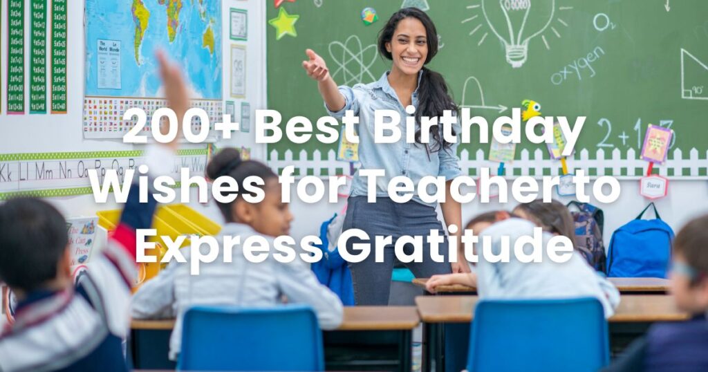 200+ Best Birthday Wishes for Teacher to Express Gratitude