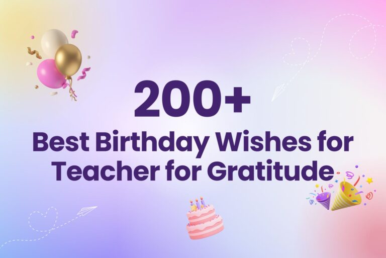 200+ Best Birthday Wishes for Teacher to Express Gratitude