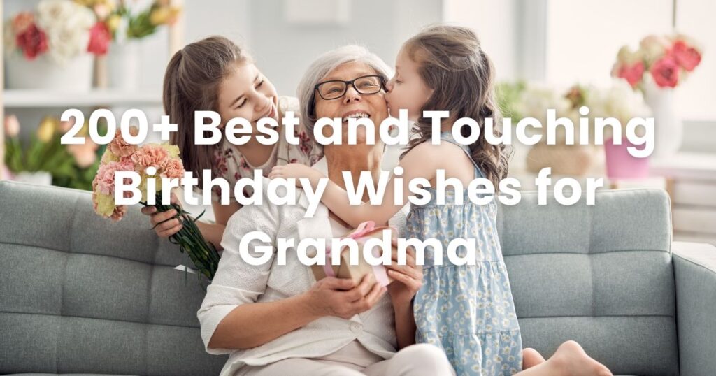 200+ Best and Touching Birthday Wishes for Grandma