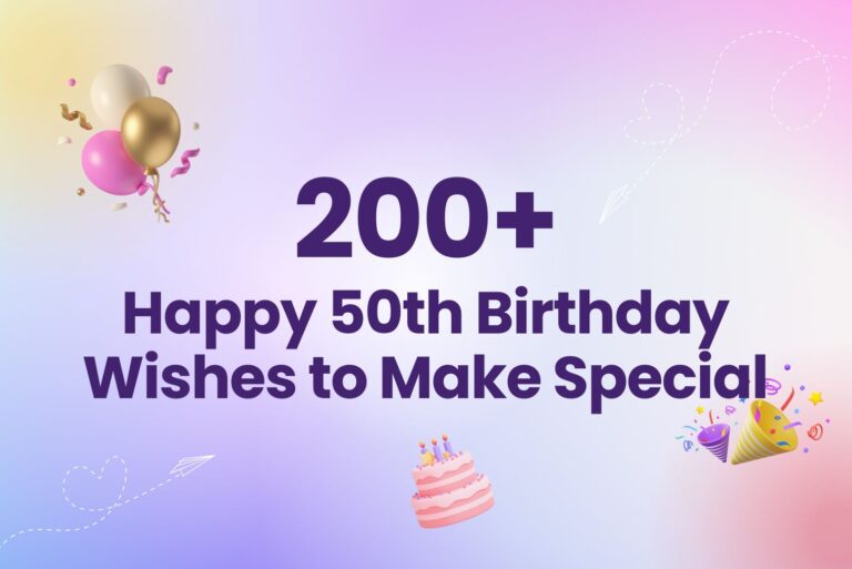 200+ Happy 50th Birthday Wishes: Make them Feel Extra Special