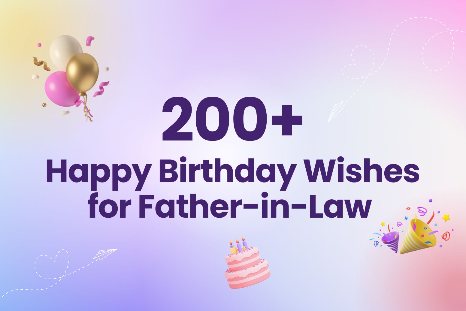 200+ Happy Birthday Wishes for Father-in-Law (Plus Quotes!)