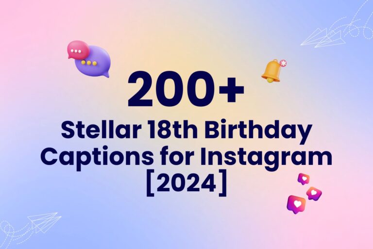 200+ Stellar 18th Birthday Captions for Instagram [2024]