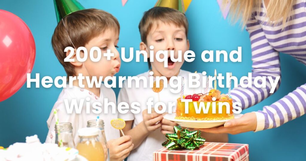 200+ Unique and Heartwarming Birthday Wishes for Twins